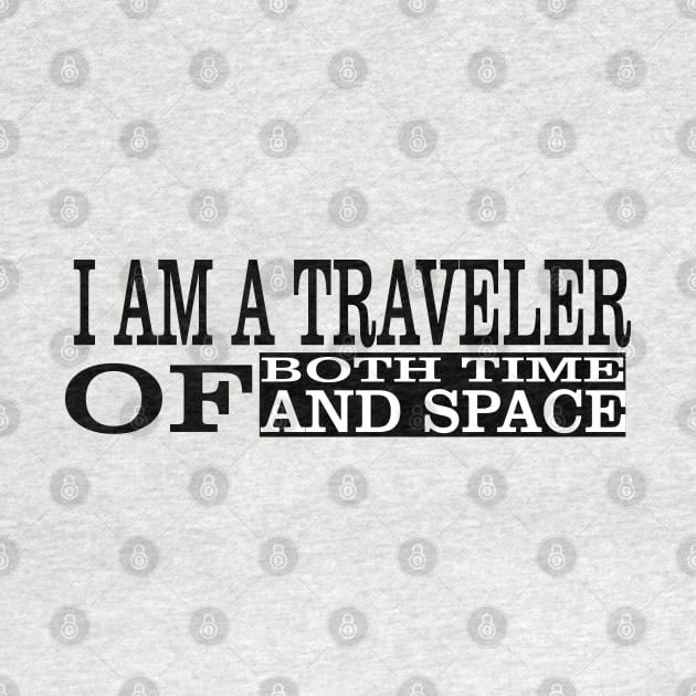 I Am A Traveller Of Both Time & Space T-Shirt by paynow24